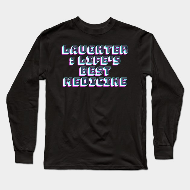 Laughter: Life's Best Medicine Long Sleeve T-Shirt by franzwilderman